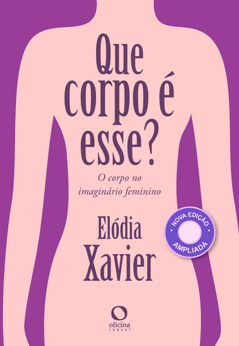 Que corpo é esse?: O corpo no imaginário feminino, de Xavier, Elódia. Editora Oficinar Ltda, capa mole em português, 2021