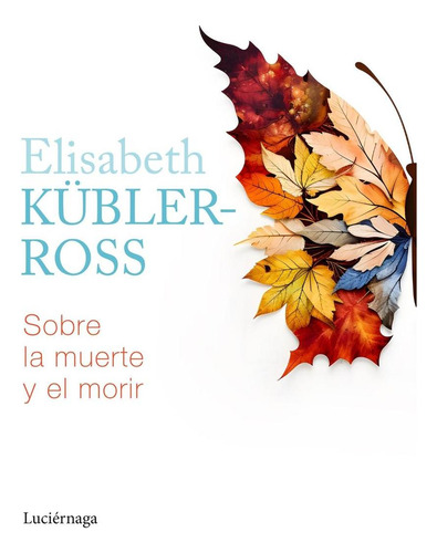 Libro: Sobre La Muerte Y El Morir. Kubler-ross, Elisabeth. L