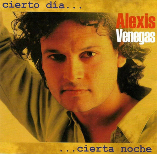 Alexis Venegas - Cierto Día... Cierta Noche