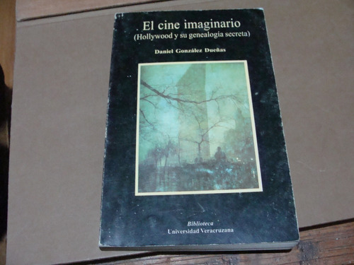 El Cine Imaginario (hollywood Y Su Genealogía Secreta)