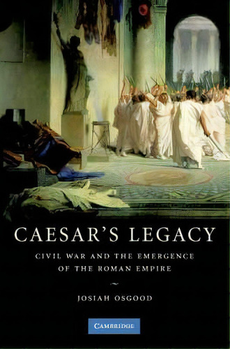 Caesar's Legacy, De Josiah Osgood. Editorial Cambridge University Press, Tapa Blanda En Inglés