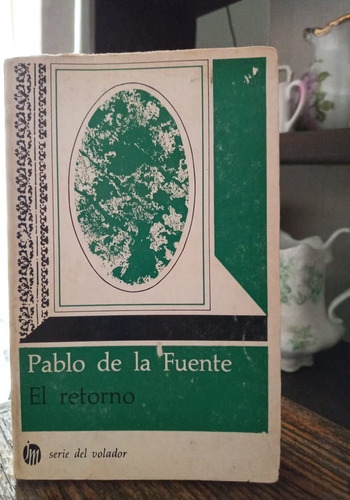 Pablo De La Fuente El Retorno Primera Ed Del Volador