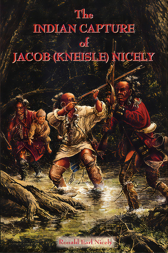 The Indian Capture Of Jacob (kneisle) Nicely, De Nicely, Ronald Earl. Editorial Lightning Source Inc, Tapa Blanda En Inglés