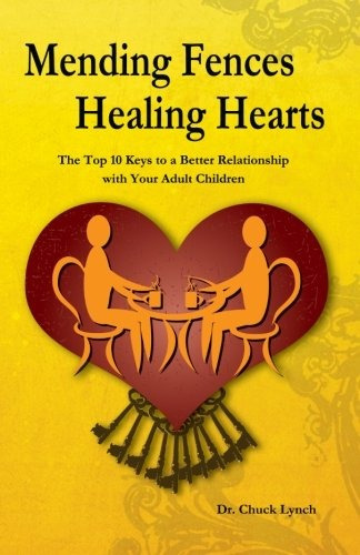 Mending Fences Healing Hearts The Top 10 Keys To A Better Re