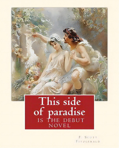 This Side Of Paradise, Is The Debut Novel By F.scott Fitzgerald(original Classic): By Rupert Broo..., De Brooke, Rupert. Editorial Createspace, Tapa Blanda En Inglés