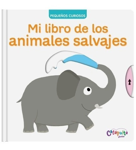 Pequeños Curiosos - Libro Los Animales Salvajes - Catapulta