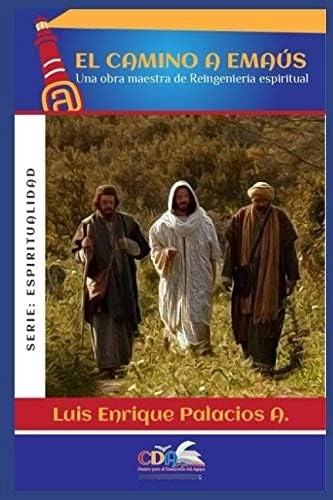 Libro: El Camino A Emaus: Una Obra De Reingenieria (spanish