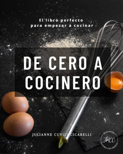 De Cero A Cocinero: El Libro Perfecto Para Empezar A Cocinar