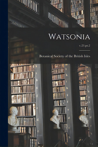 Watsonia; V.21: Pt.2, De Botanical Society Of The British Isles., Vol. V.21 Pt.2. Editorial Hassell Street Pr, Tapa Blanda En Inglés