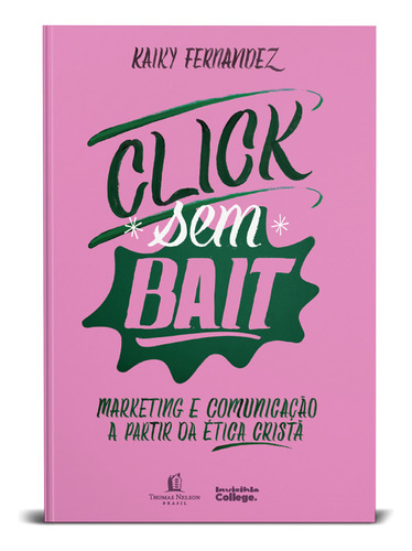 Haz clic sin cebo, de Kaiky Fernandez. Editora Thomas Nelson Brasil, tapa dura en portugués