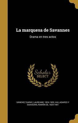 Libro La Marquesa De Savannes : Drama En Tres Actos - Lau...