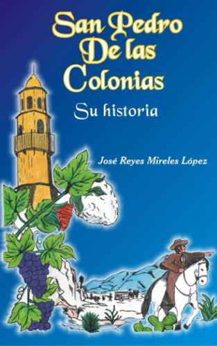 Libro: San Pedro De Las Colonias Su Historia: Historia De Sa