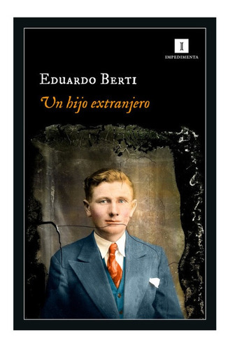 Un Hijo Extranjero, De Eduardo Berti. Editorial Impedimenta, Tapa Blanda En Español