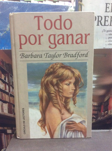 Todo Por Ganar. Barbara Taylor Bradford. Novela