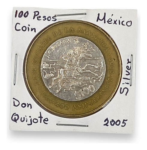 Moneda 100 Pesos Bimetalica Don Quijote 400 Aniv. Año 2005 (Usado)