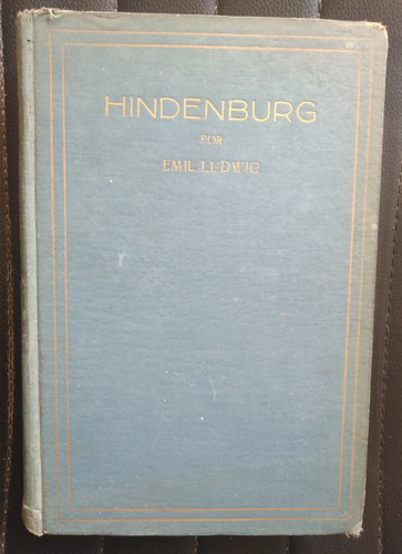 Hindenburg Y La Leyenda De La República Alemana Emil Ludwig