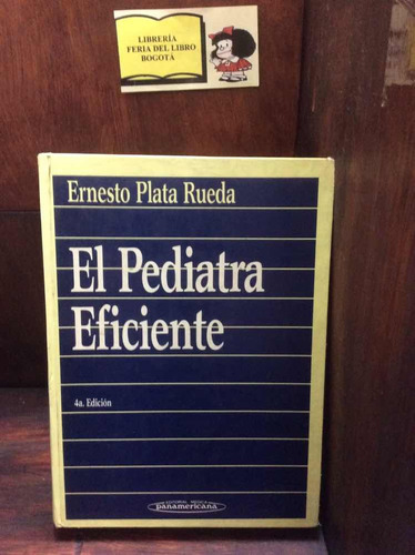 El Pediatra Eficiente - Ernesto Plata Rueda - 4a Edición