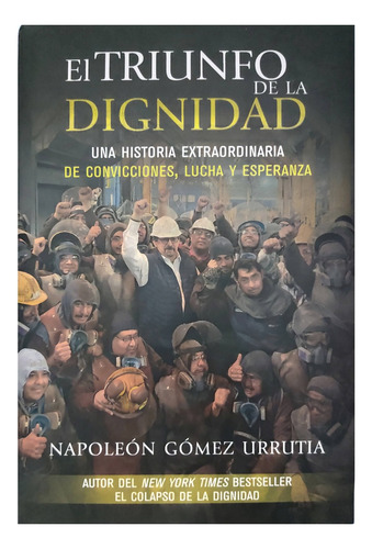 El Triunfo De La Dignidad Napoleón Gómez Urrutia Libro