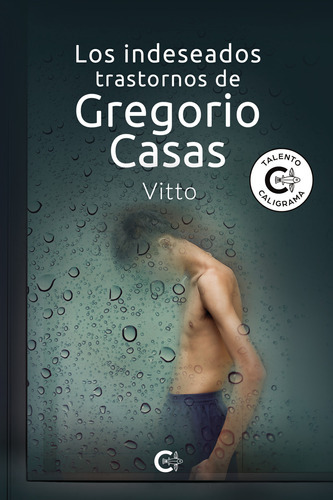 Los Indeseados Trastornos De Gregorio Casas, De , Vitto.., Vol. 1.0. Editorial Caligrama, Tapa Blanda, Edición 1.0 En Español, 2021