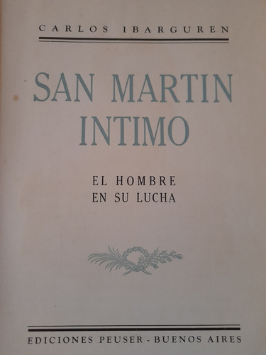 San Martín Íntimo El Hombre Y Su Ibarguren Peuser 1950 B1