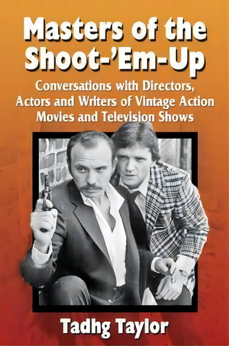 Masters Of The Shoot-'em-up, De Tadhg Taylor. Editorial Mcfarland Co Inc, Tapa Blanda En Inglés