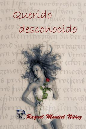 Libro Querido Desconocido - Raquel Montiel Nunez