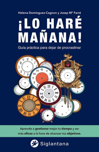 Lo Hare Mañana ! Guia Practica Para Dejar De Procrastinar