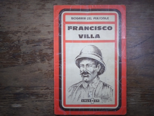 Francisco Villa Biografia Del Personaje Oscar Rene Cruz 1981