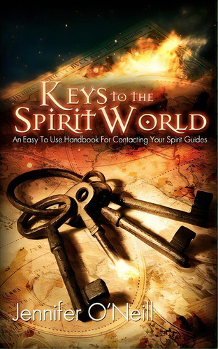 Keys To The Spirit World, De Jennifer J O'neill. Editorial Createspace Independent Publishing Platform, Tapa Blanda En Inglés