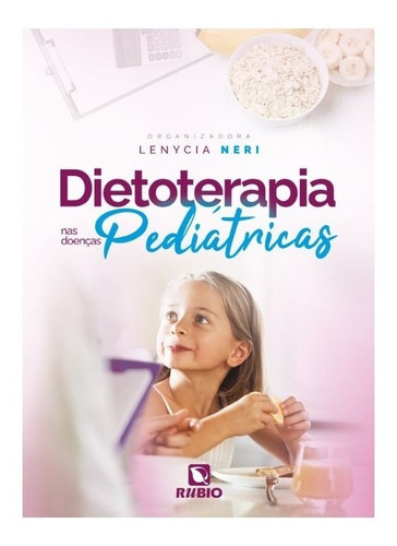 Livro Dietoterapia Nas Doenças Pediátricas - Neri - Rúbio