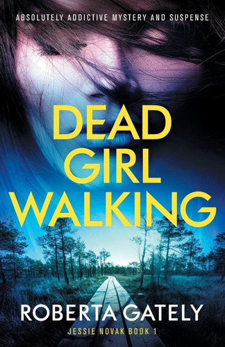 Libro: Dead Girl Walking: Absolutely Addictive Mystery And