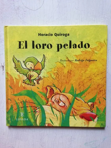El Loro Pelado (tapa Dura) Horacio Quiroga (Usado)