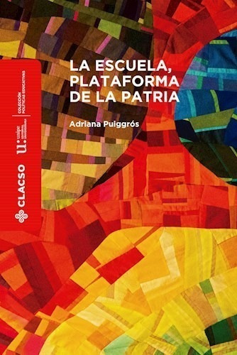 Libro La Escuela Plataforma De La Patria - Adriana Puiggrós