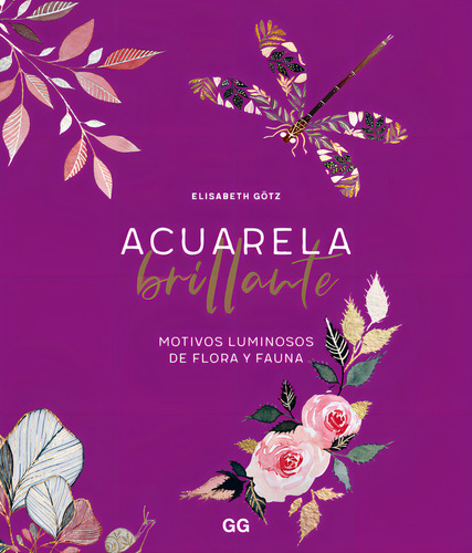 Acuarela Brillante, De Götz, Elisabeth. Editorial Gg, Sl, Tapa Blanda En Español