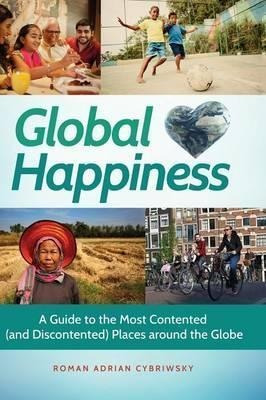 Global Happiness : A Guide To The Most Contented (and Dis...