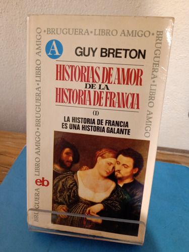 Historias De Amor De La Historia De Francia (i) Guy Breton. 