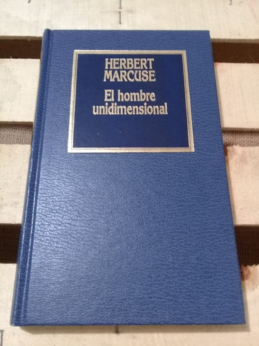 Herbert Marcuse / El Hombre Unidimensional / Hdp 45