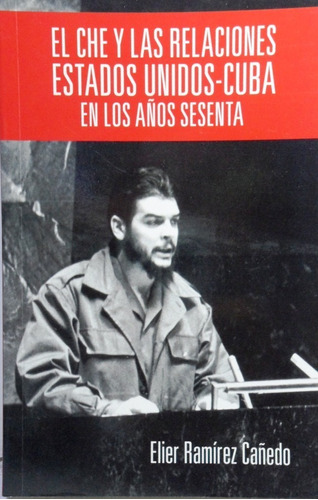 El Che Y Las Relaciones Estados Unidos Cuba En Los 60 Nuevo