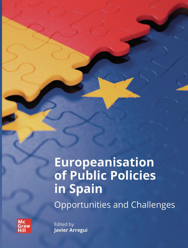 Europeanisation Of Public Policies In Spain. Opportunities And Challenges, De , Javier Arregui.., Vol. 1.0. Editorial Mc Graw Hill Interamericana S.l., Tapa Blanda, Edición 1.0 En Inglés, 2022