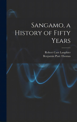 Sangamo, A History Of Fifty Years, De Lanphier, Robert Carr 1878-1939. Editorial Hassell Street Pr, Tapa Dura En Inglés