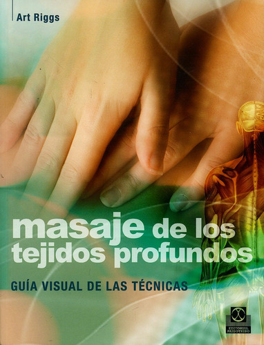 Libro Guia Visual Tecnicas  Masaje De Los Tejidos Profundos 