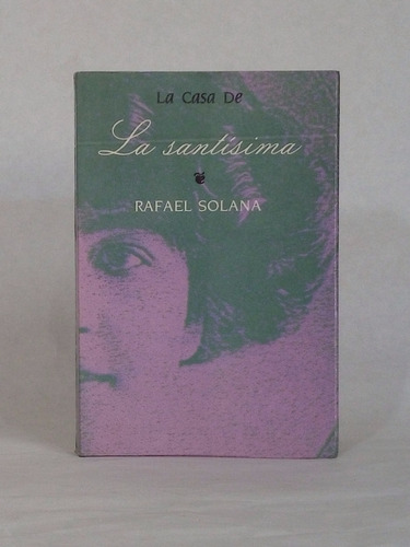 La Casa De La Santísima, Rafael Solana [lcda] 1era Edición