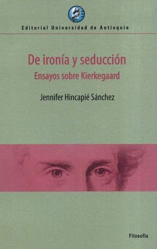 Libro De Ironía Y Seducción. Ensayos Sobre Kierkegaard