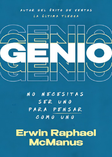 Genio - No Necesitas Ser Uno Para Pensaro Uno: Necesitas Ser Uno Para Pensar Como Uno, De Mcmanus, Erwin., Vol. 1. Editorial Whitaker House, Tapa Blanda En Español