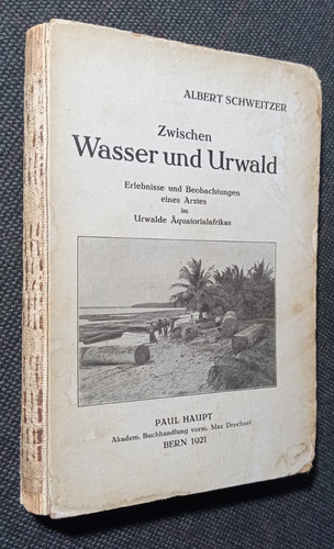 Zwischen Wasser Und Urwald Albert Schweitzer