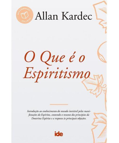 O Que É O Espiritismo: 14x21, De Kardec, Allan. Editorial Ide - Instituto De Difusao Espirita, Capa Mole, Edição 2021-05-04 00:00:00 Em Português