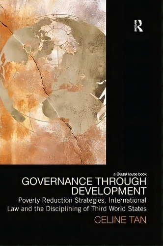 Governance Through Development, De Celine Tan. Editorial Taylor Francis Ltd, Tapa Blanda En Inglés
