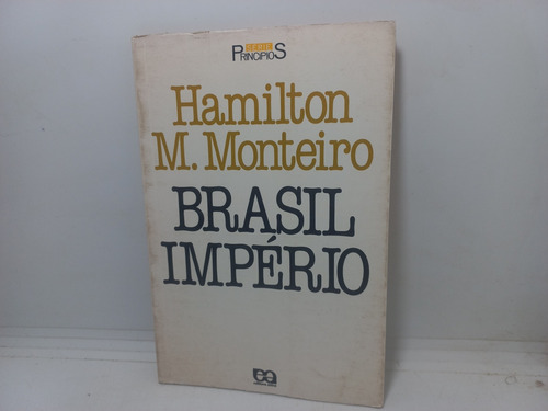 Livro - Brasil Império - Hamilton M. Monteiro - Gd - 346