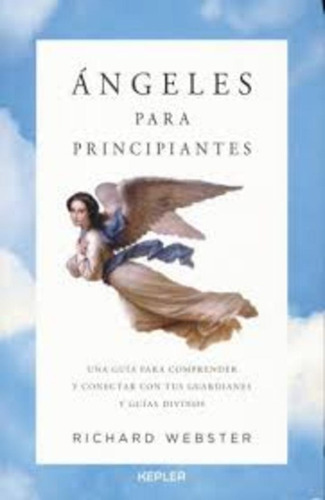 Ángeles Para Principiantes - Richard Webster