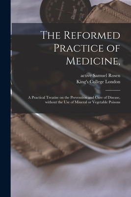 Libro The Reformed Practice Of Medicine, [electronic Reso...